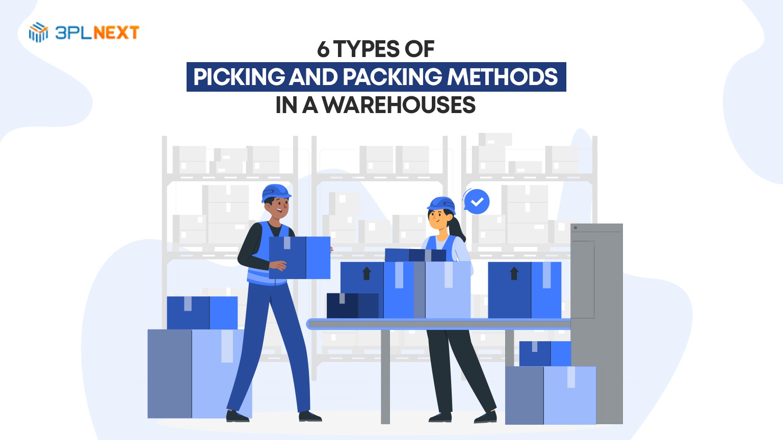 Exploring 6 Types of Picking and Packing Methods in a Warehouses
