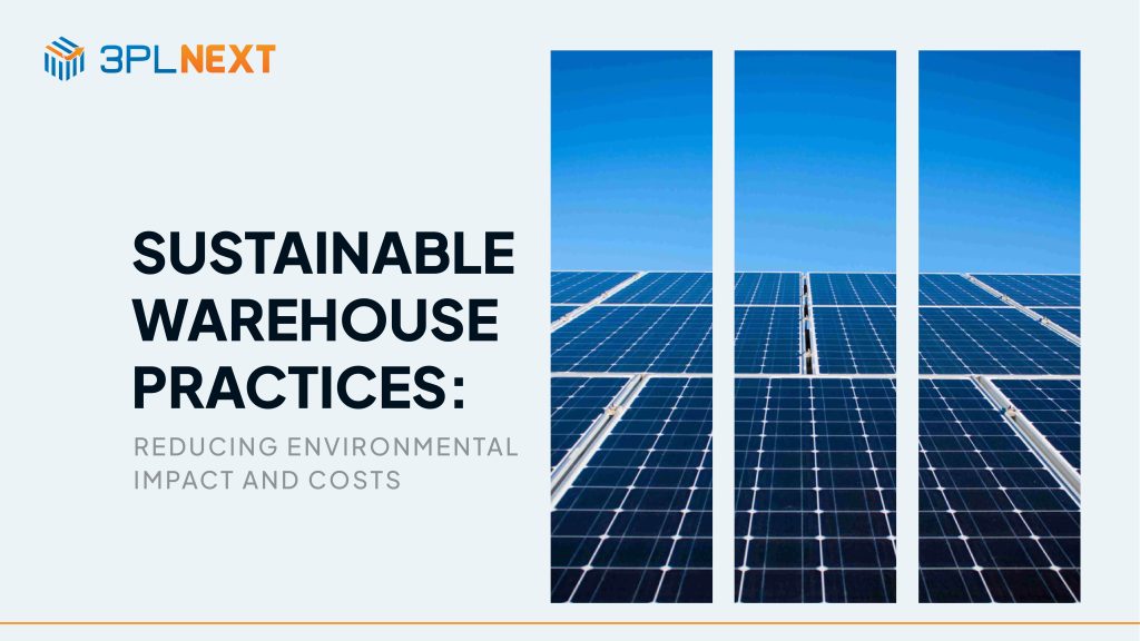 Sustainable Warehousing Practices: Reducing Environmental Impact and Cost