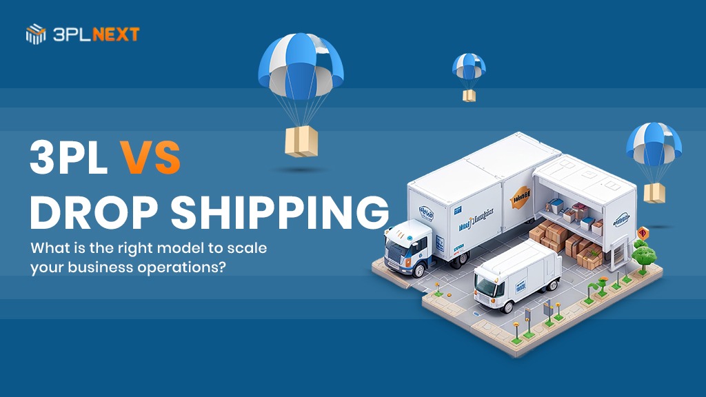 3PL VS Drop Shipping What is the right model to scale your business operations?