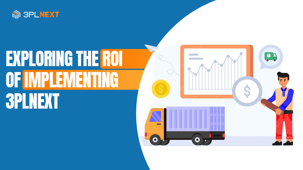 Exploring the ROI of Implementing 3PLNext