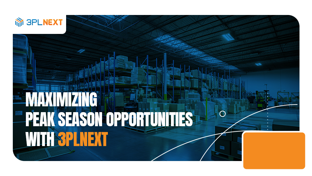 Maximizing Peak Season Opportunities with 3PLNext